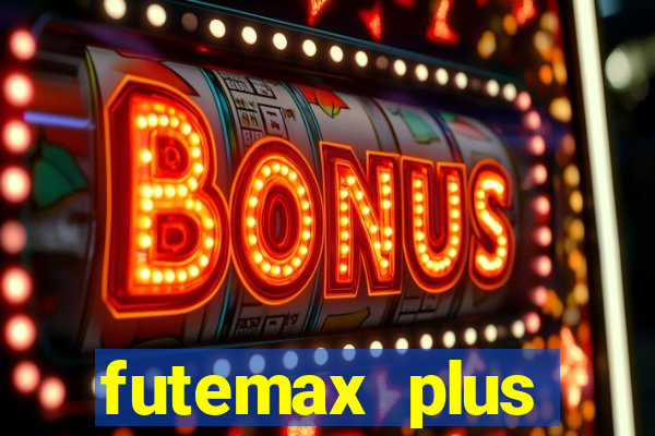 futemax plus futebol ao vivo